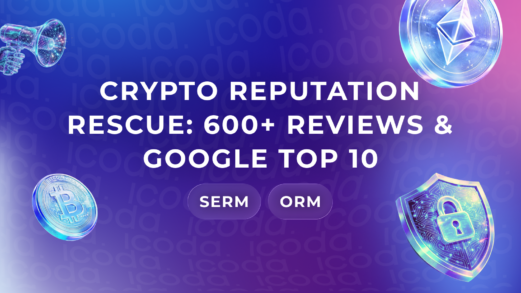 Case study: Crypto reputation rescue – 600+ reviews & Google Top 10 via SERM and ORM