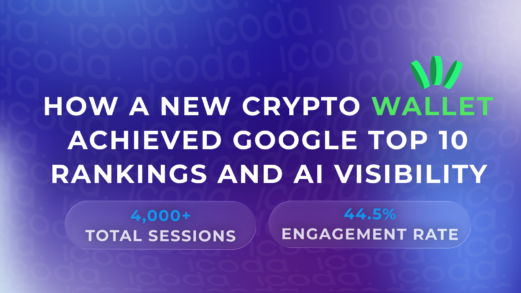 ICODA case study: How a new crypto wallet achieved Google Top 10 rankings and AI visibility — 4,000+ total sessions, 44.5% engagement rate