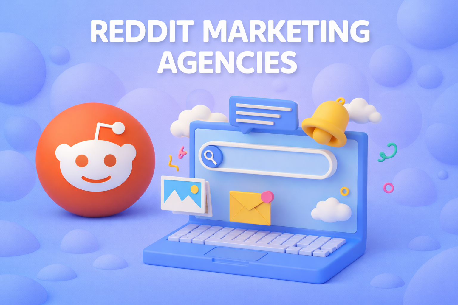 Soft 3D illustration of Reddit marketing agencies featuring the Reddit logo, a blue laptop with marketing icons, rounded background shapes, and bold headline text.