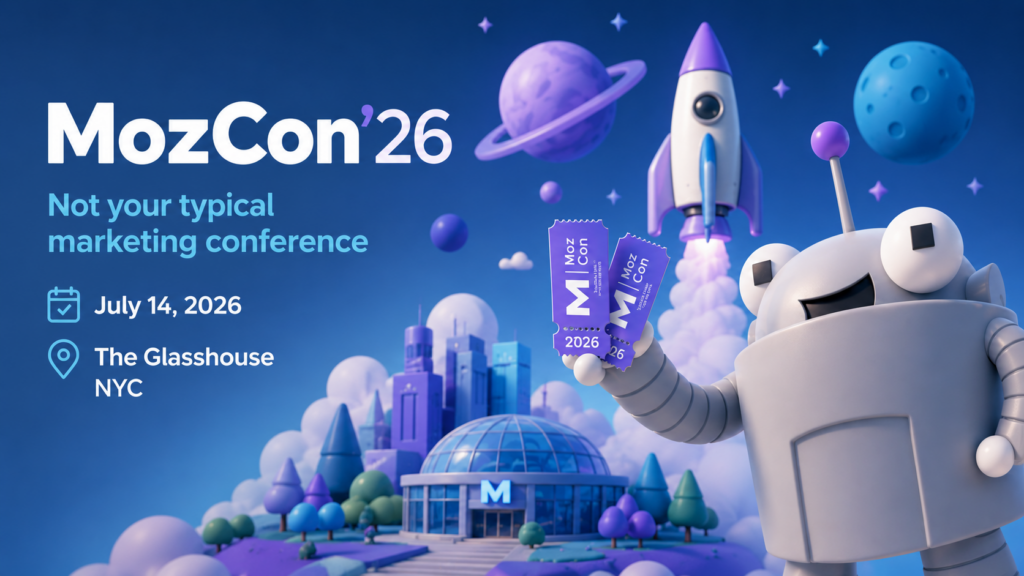 MozCon 2026 — July 14 at The Glasshouse, NYC. Robot mascot holds conference tickets with a rocket launch in the background.