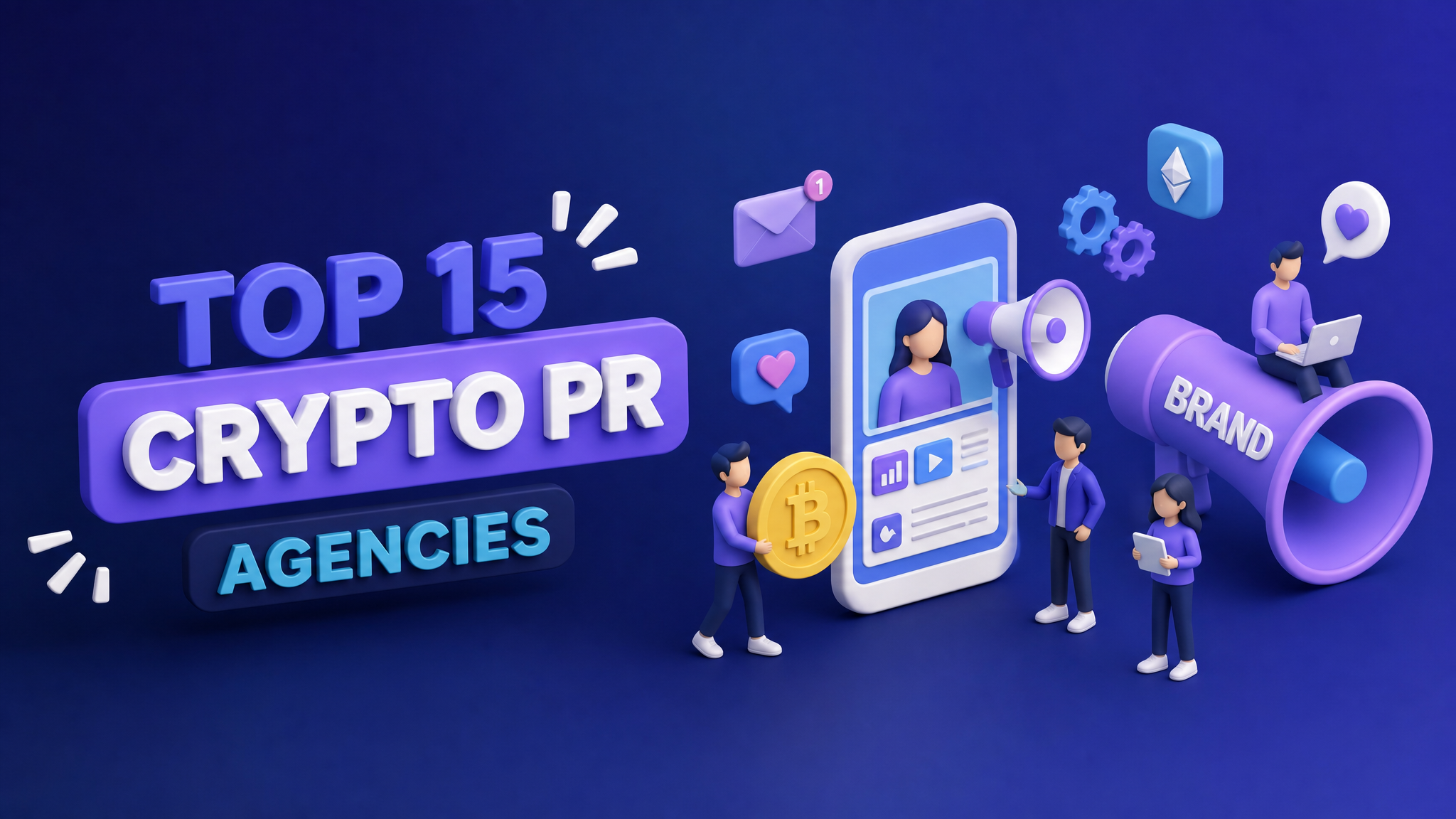 Top 15 crypto PR agencies banner with 3D figures holding Bitcoin coin, brand megaphone, influencer smartphone feed, and Ethereum icon on dark blue background.